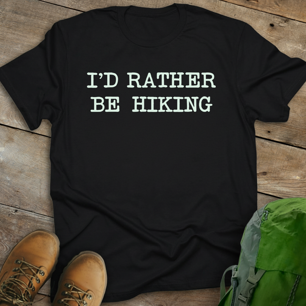 I'd Rather Be Hiking T-shirt