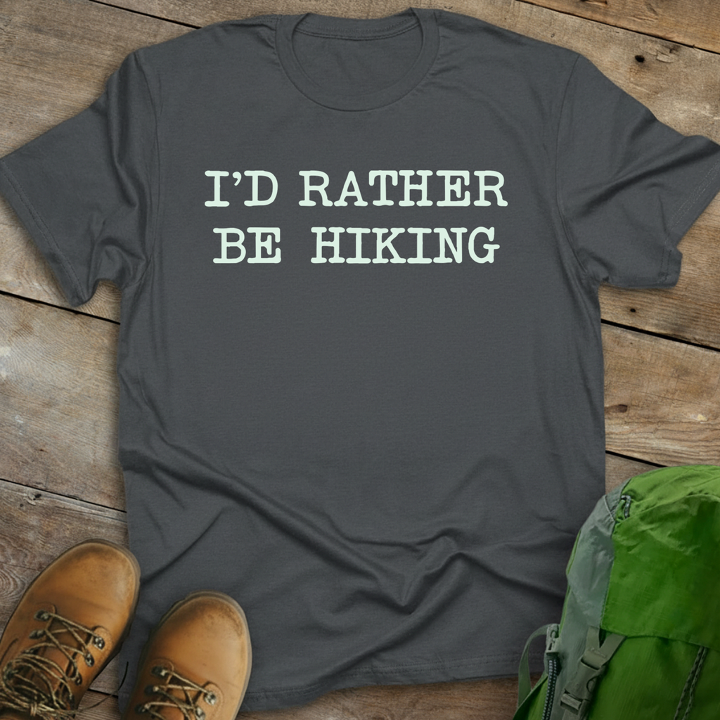 I'd Rather Be Hiking T-shirt