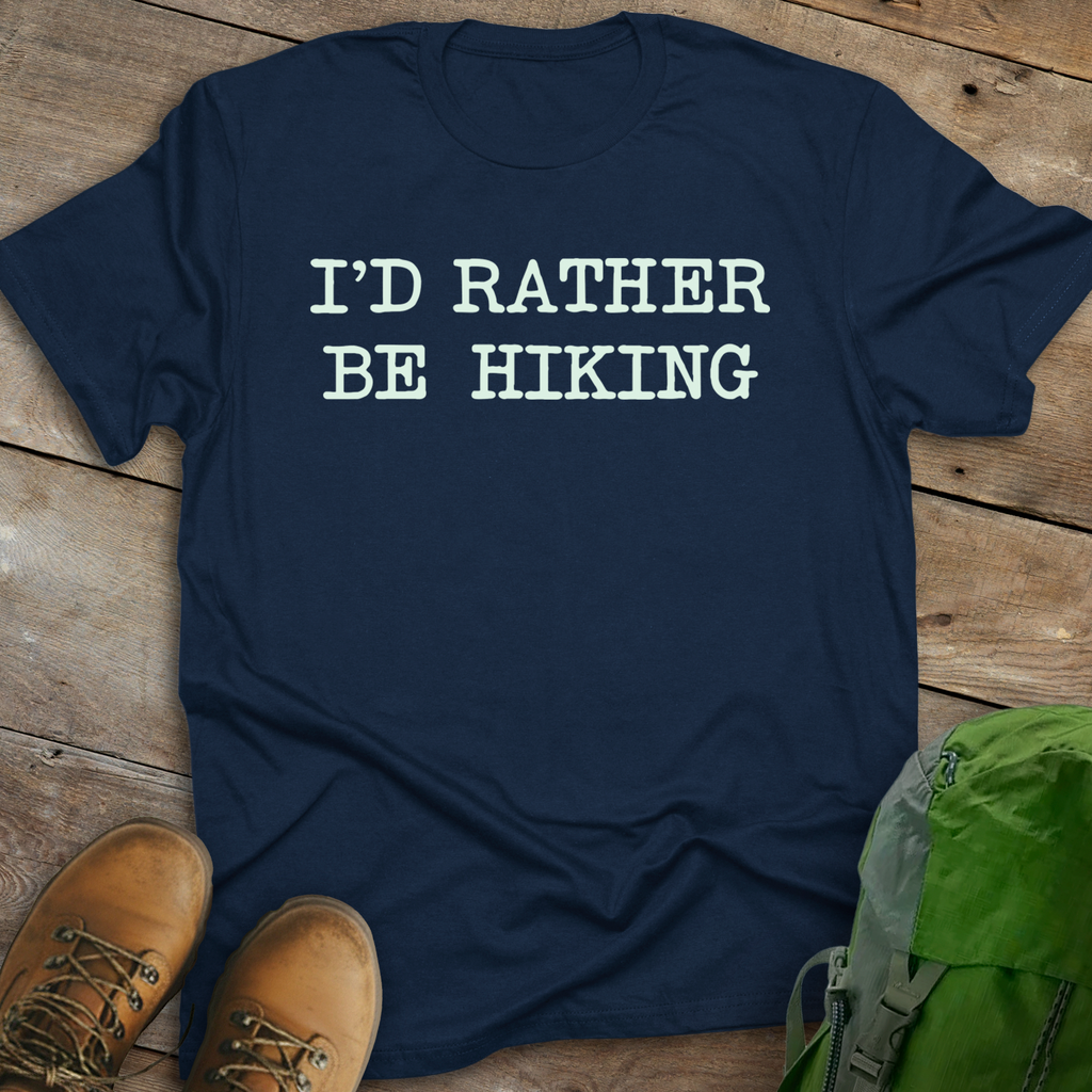 I'd Rather Be Hiking T-shirt