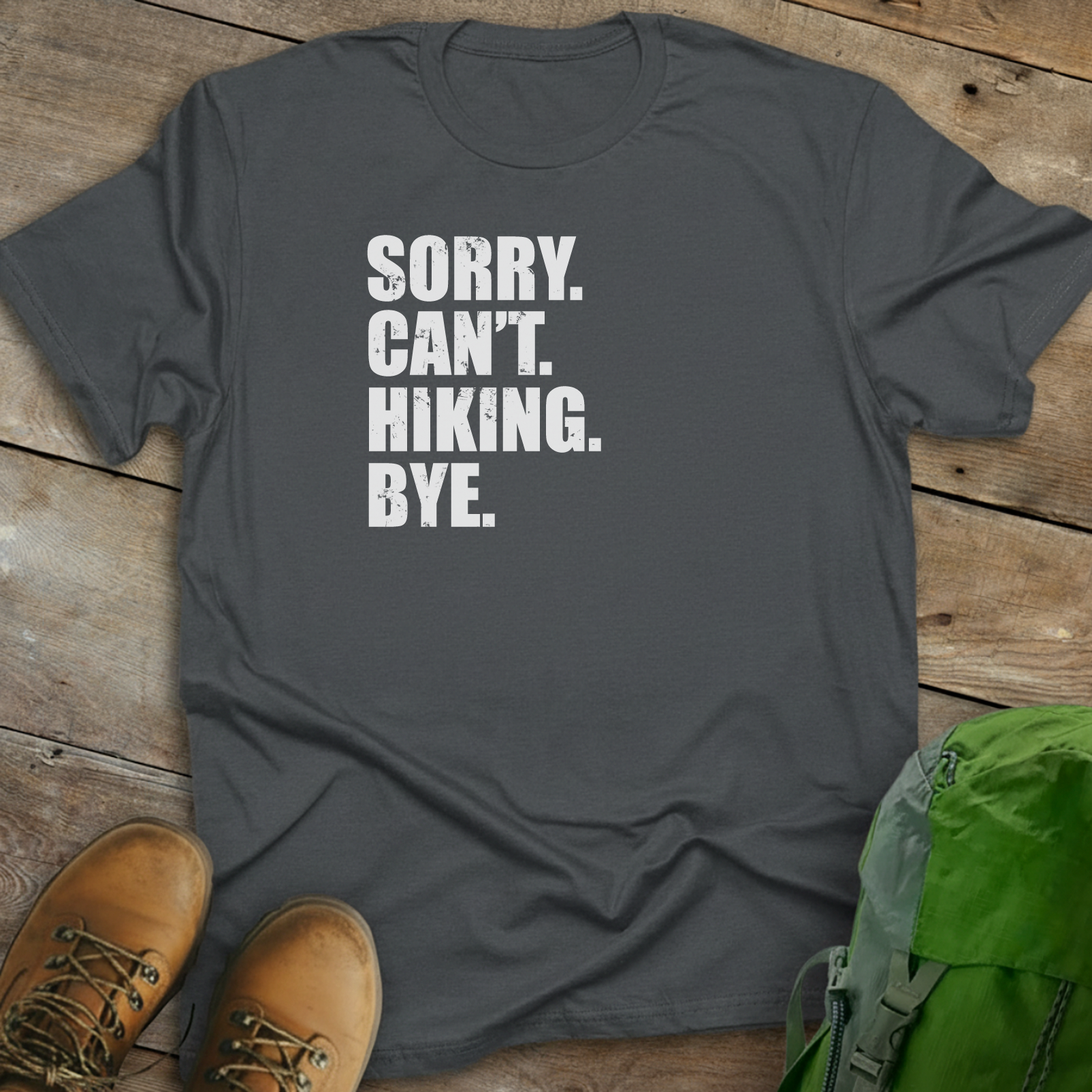 Sorry. Can't. Hiking. Bye. T-shirt