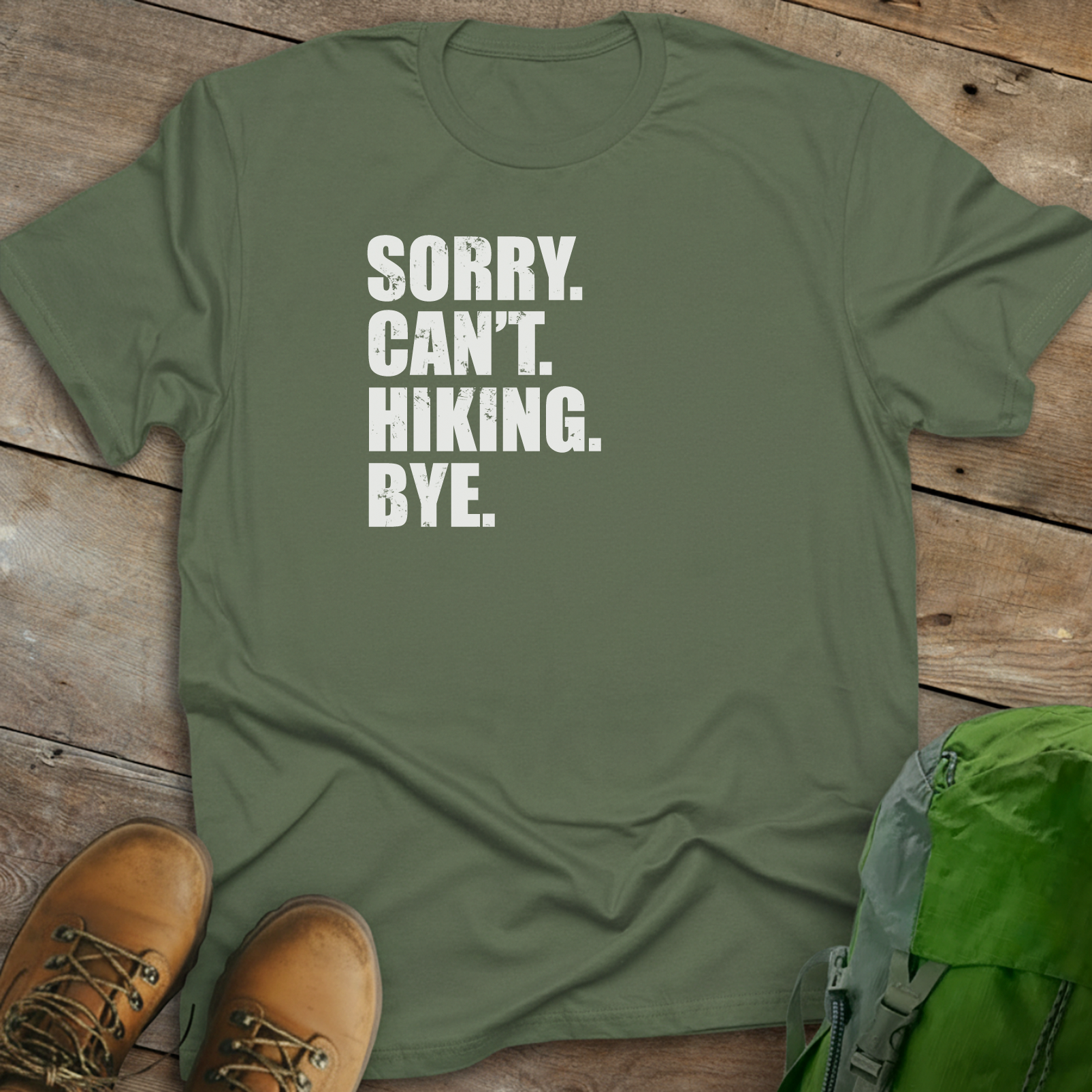 Sorry. Can't. Hiking. Bye. T-shirt