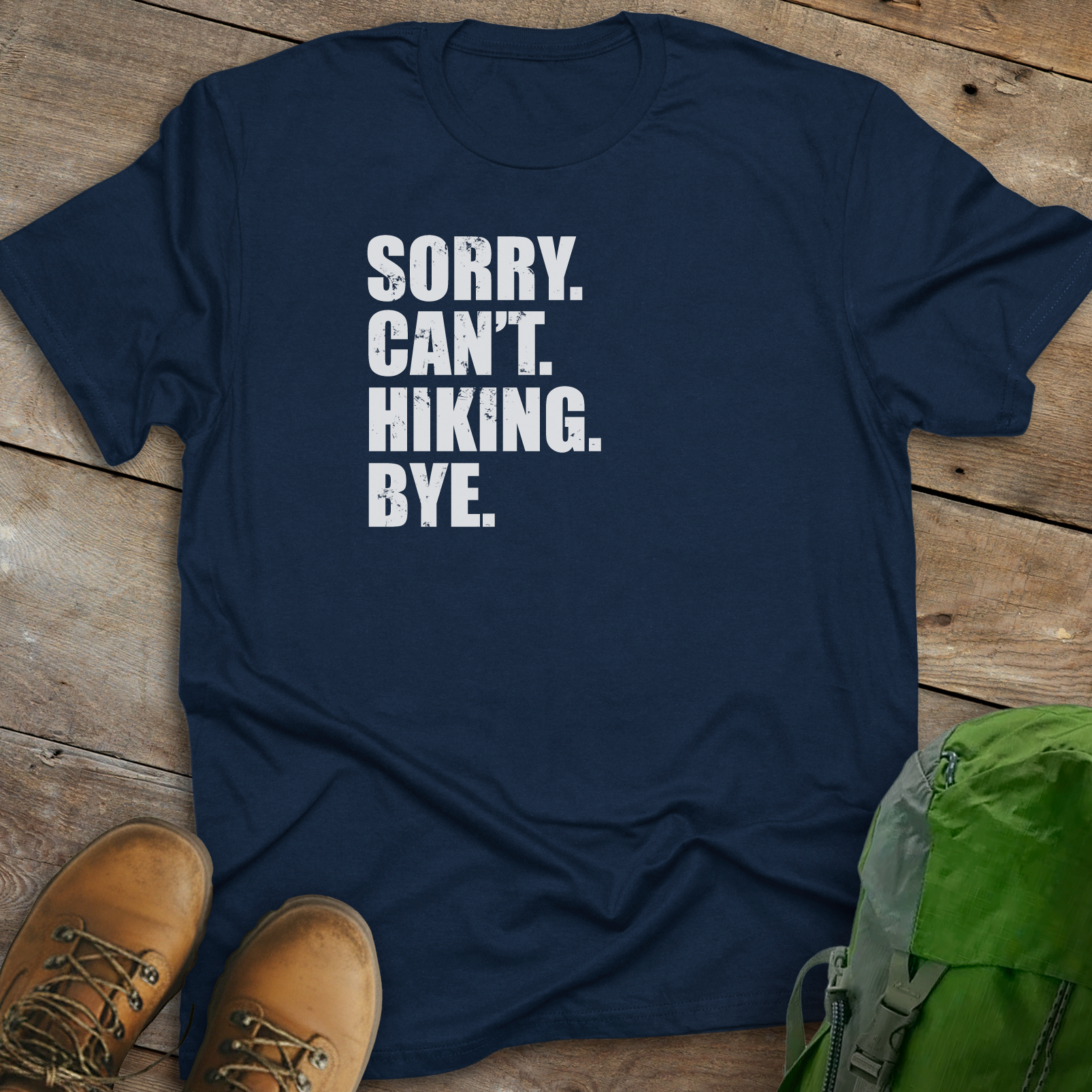 Sorry. Can't. Hiking. Bye. T-shirt